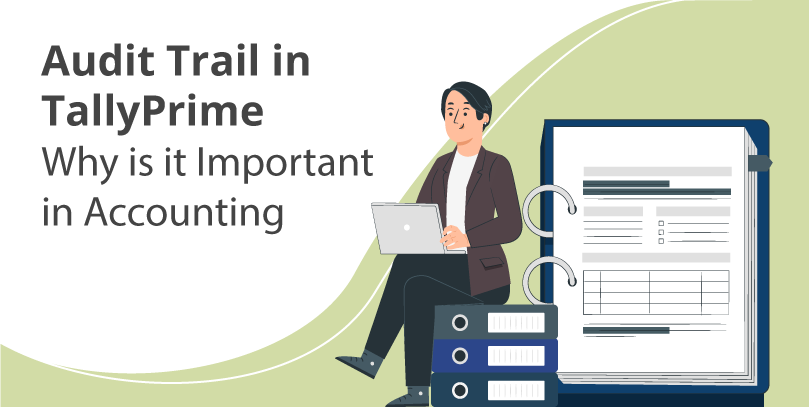 Audit Trail in TallyPrime: Why is it Important in 